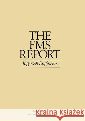 The FMS Report: Ingersoll Engineers J. Mortimer 9783540135562 Springer-Verlag Berlin and Heidelberg GmbH & 