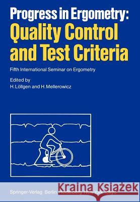 Progress in Ergometry: Quality Control and Test Criteria: Fifth International Seminar on Ergometry Löllgen, H. 9783540135708 Springer