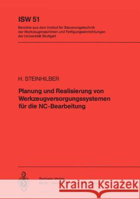 Planung Und Realisierung Von Werkzeugversorgungssystemen Für Die Nc-Bearbeitung Steinhilber, H. 9783540135814 Not Avail