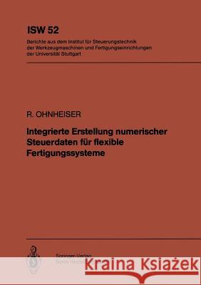 Integrierte Erstellung Numerischer Steuerdaten Für Flexible Fertigungssysteme Ohnheiser, R. 9783540135821 Springer