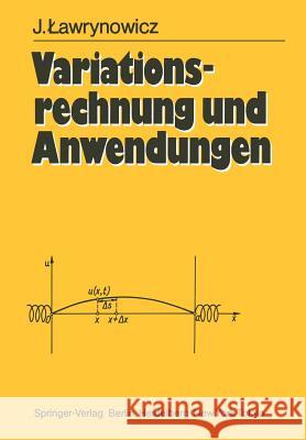 Variationsrechnung Und Anwendungen Lawrynowicz, Julian 9783540136323 Springer