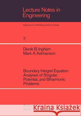 Boundary Integral Equation Analyses of Singular, Potential, and Biharmonic Problems D. B. Ingham M. A. Kelmanson 9783540136460 Not Avail