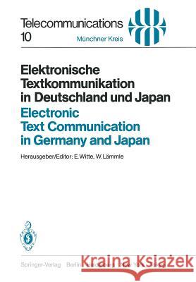 Elektronische Textkommunikation in Deutschland und Japan / Electronic Text Communication in Germany and Japan: Konzepte, Anwendungen, Soziale Wirkungen, Einführungsstrategien / Concepts, Applications, E. Witte, W. Lämmle 9783540136477 Springer-Verlag Berlin and Heidelberg GmbH & 