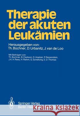 Therapie Der Akuten Leukämien Büchner, T. 9783540136828 Springer