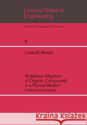 Multiphase Migration of Organic Compounds in a Porous Medium: A Mathematical Model Abriola, Linda M. 9783540136941 Springer