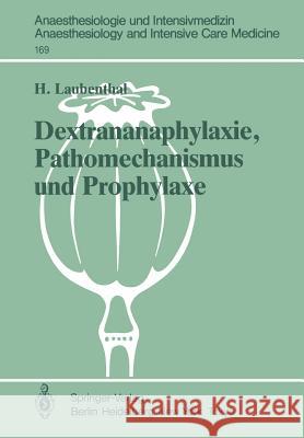 Dextrananaphylaxie, Pathomechanismus Und Prophylaxe: Ergebnisse Einer Multizentrischen, Klinischen Studie Meßmer, K. 9783540137061 Springer