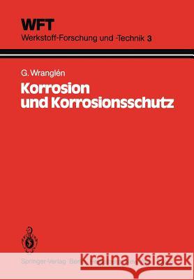 Korrosion Und Korrosionsschutz: Grundlagen, Vorgänge, Schutzmaßnahmen, Prüfung Weh-Langer, B. 9783540137412