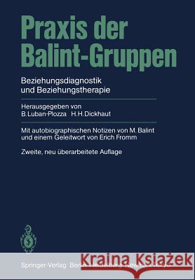 Praxis Der Balint-Gruppen: Beziehungsdiagnostik Und Beziehungstherapie Fromm, Erich 9783540137429 Springer