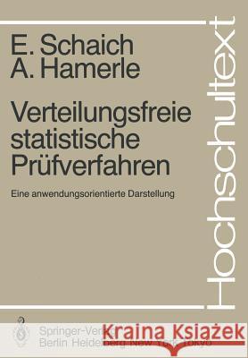 Verteilungsfreie Statistische Prüfverfahren: Eine Anwendungsorientierte Darstellung Schaich, E. 9783540137764 Not Avail