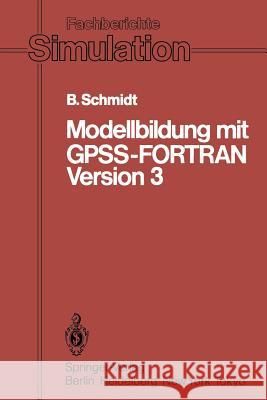Modellbildung mit GPSS-FORTRAN Version 3 Bernd Schmidt 9783540137832