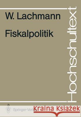 Fiskalpolitik Werner Lachmann 9783540137917 Springer-Verlag Berlin and Heidelberg GmbH & 
