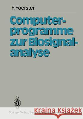 Computerprogramme zur Biosignalanalyse F. Förster 9783540137955 Springer-Verlag Berlin and Heidelberg GmbH & 