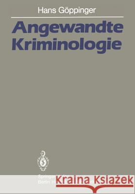 Angewandte Kriminologie: Ein Leitfaden Für Die Praxis Göppinger, H. 9783540138211 Springer