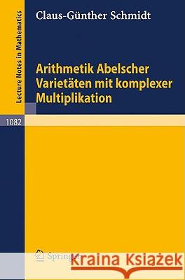 Arithmetik Abelscher Varietäten Mit Komplexer Multiplikation Schmidt, C. -G 9783540138631 Springer