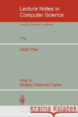 How to Multiply Matrices Faster V. Pan 9783540138662 Springer