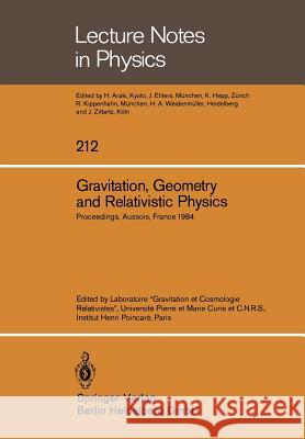 Gravitation, Geometry and Relativistic Physics: Proceedings of the 