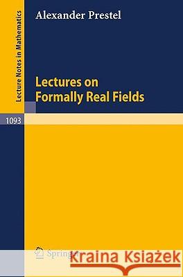 Lectures on Formally Real Fields A. Prestel 9783540138853 Springer