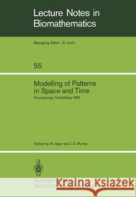 Modelling of Patterns in Space and Time: Proceedings of a Workshop Held by the Sonderforschungsbereich 123 at Heidelberg July 4-8, 1983 Jäger, W. 9783540138921 Springer