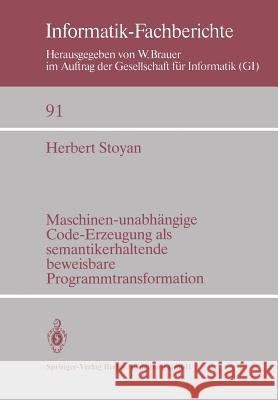 Maschinen-Unabhängige Code-Erzeugung ALS Semantikerhaltende Beweisbare Programmtransformation Stoyan, H. 9783540138952 Not Avail