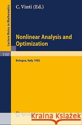 Nonlinear Analysis and Optimization: Proceedings of the International Conference Held in Bologna, Italy, May 3-7, 1982 Vinti, C. 9783540139034 Springer