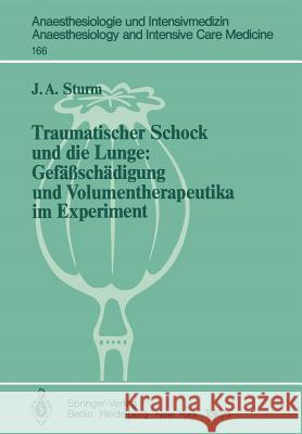 Traumatischer Schock Und Die Lunge: Gefäßschädigung Und Volumentherapeutika Im Experiment Sturm, J. a. 9783540139416 Not Avail