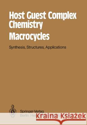 Host Guest Complex Chemistry Macrocycles: Synthesis, Structures, Applications Vögtle, F. 9783540139508 Springer