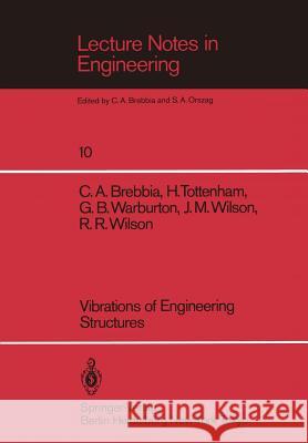 Vibrations of Engineering Structures C. a. Brebbia H. Tottenham G. B. Warburton 9783540139591 Springer