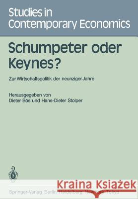 Schumpeter Oder Keynes?: Zur Wirtschaftspolitik Der Neunziger Jahre Bös, D. 9783540139683 Springer