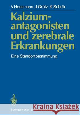 Kalziumantagonisten Und Zerebrale Erkrankungen: Eine Standortbestimmung Hossmann, V. 9783540139713