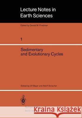 Sedimentary and Evolutionary Cycles U. Bayer A. Seilacher 9783540139829 Not Avail