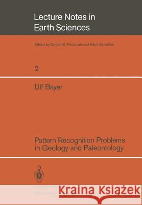 Pattern Recognition Problems in Geology and Paleontology Ulf Bayer 9783540139836 Springer