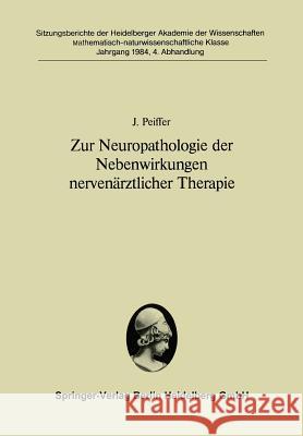 Zur Neuropathologie Der Nebenwirkungen Nervenärztlicher Therapie Peiffer, J. 9783540139881 Not Avail