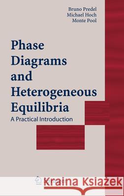Phase Diagrams and Heterogeneous Equilibria: A Practical Introduction Predel, Bruno 9783540140115 Springer