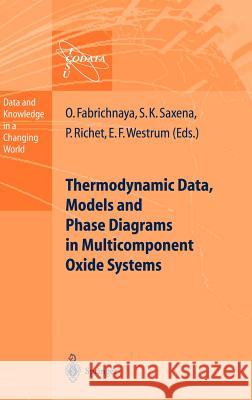 Thermodynamic Data, Models, and Phase Diagrams in Multicomponent Oxide Systems: An Assessment for Materials and Planetary Scientists Based on Calorime Fabrichnaya, Olga 9783540140184 Springer
