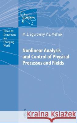 Nonlinear Analysis and Control of Physical Processes and Fields Mikhail Z. Zgurovsky Valery S. Melnik M. Z. Zgurovskii 9783540140191 Springer