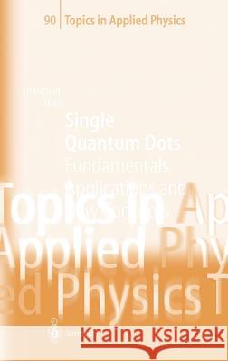 Single Quantum Dots: Fundamentals, Applications and New Concepts Michler, Peter 9783540140221 Springer