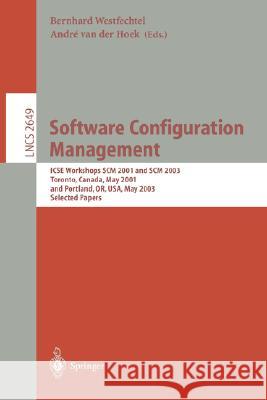 Software Configuration Management: Icse Workshops Scm 2001 and Scm 2003, Toronto, Canada, May 14-15, 2001, and Portland, Or, Usa, May 9-10, 2003. Sele Westfechtel, Bernhard 9783540140368