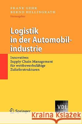 Logistik in der Automobilindustrie: Innovatives Supply Chain Management für wettbewerbsfähige Zulieferstrukturen Frank Gehr, Bernd Hellingrath 9783540140450 Springer-Verlag Berlin and Heidelberg GmbH & 