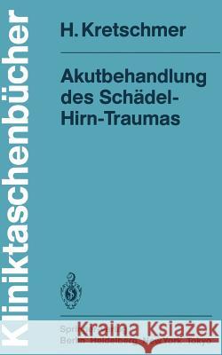 Akutbehandlung Des Schädel-Hirn-Traumas Kretschmer, H. 9783540150053 Springer