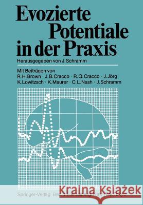 Evozierte Potentiale in Der Praxis J. Schramm R. H. Brown J. B. Cracco 9783540150626 Springer