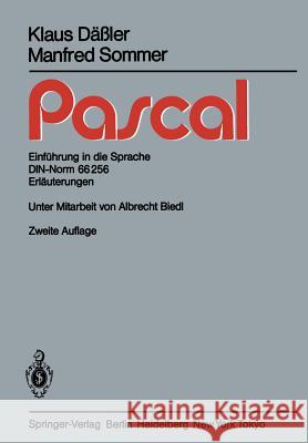 Pascal: Einführung in die Sprache DIN-Norm 66256 Erläuterungen K. Däßler, M. Sommer, A. Biedl 9783540150671 Springer-Verlag Berlin and Heidelberg GmbH & 