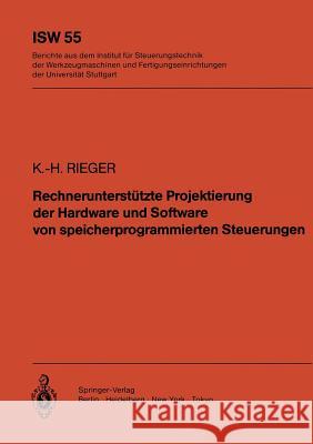 Rechnerunterstützte Projektierung der Hardware und Software von speicherprogrammierten Steuerungen K.-H. Rieger 9783540150695