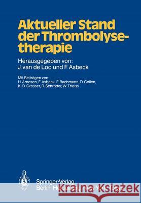 Aktueller Stand Der Thrombolysetherapie Loo, J. Van De 9783540150763 Springer