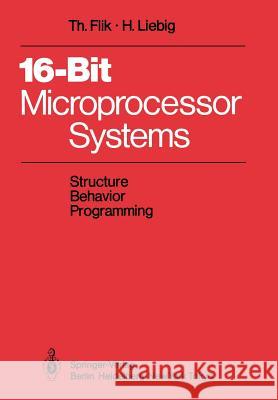 16-Bit-Microprocessor Systems: Structure, Behavior, and Programming Flik, Thomas 9783540151647 Springer