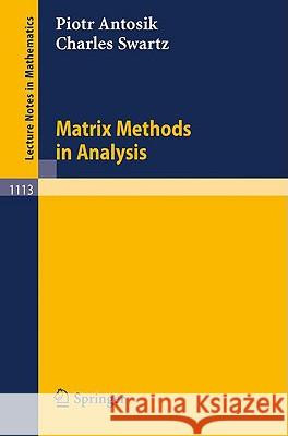 Matrix Methods in Analysis Piotr Antosik Charles Swartz 9783540151852