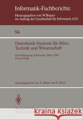 Datenbank-Systeme für Büro, Technik und Wissenschaft: GI-Fachtagung, Karlsruhe, 20.–22. März 1985 Proceedings Albrecht Blaser, Peter Pistor 9783540151968