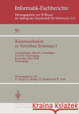 Kommunikation in Verteilten Systemen I: Anwendungen, Betrieb, Grundlagen. GI/NTG-Fachtagung Karlsruhe, 13.–15. März 1985. Proceedings Dirk Heger, Gerhard Krüger, Otto Spaniol, Werner Zorn 9783540151975