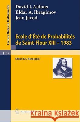 Ecole d'Ete de Probabilites de Saint-Flour XIII, 1983 David J. Aldous Illdar A. Ibragimov Jean Jacod 9783540152033 Springer