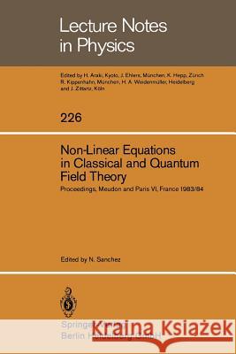 Non-Linear Equations in Classical and Quantum Field Theory: Proceedings of a Seminar Series held at DAPHE, Observatoire de Meudon, and LPTHE, Université Pierre et Marie Curie, Paris, Between October 1 Norma Sanchez 9783540152132 Springer-Verlag Berlin and Heidelberg GmbH & 
