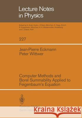 Computer Methods and Borel Summability Applied to Feigenbaum’s Equation Jean-Pierre Eckmann, Peter Wittwer 9783540152156